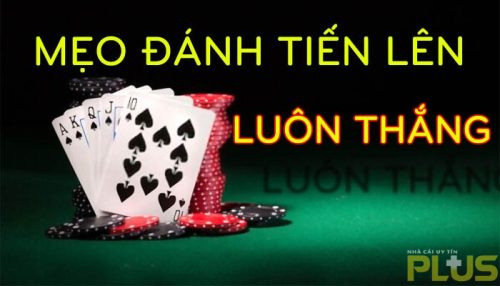 Cách nhớ bài tiến lên luôn thắng