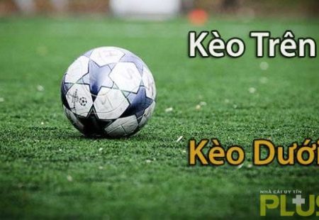 Tỷ lệ chấp của kèo trên kèo dưới và mẹo soi kèo hiệu quả