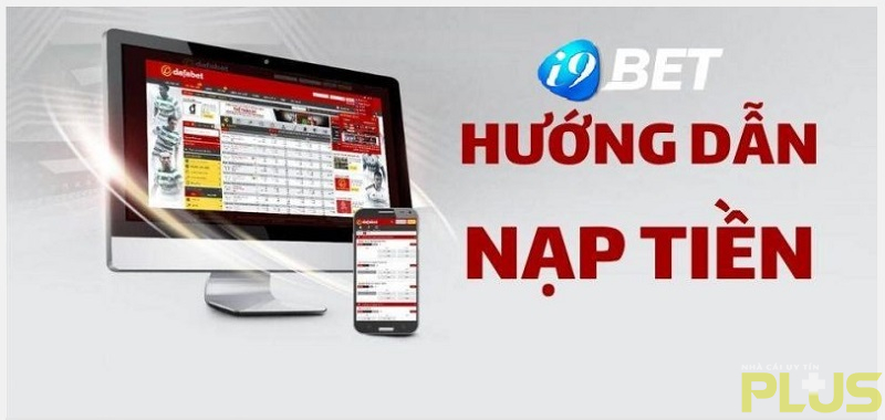 Huong Dan Cach Nap Tien Vao i9bet Nha cai uy tin Plus